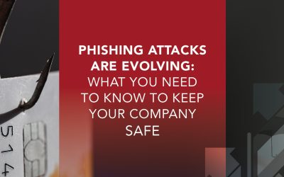 Phishing Attacks are Evolving: What You Need to Know to Keep Your Company Safe