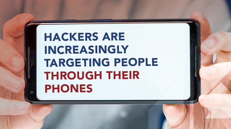 Hackers Are Increasingly Targeting People Through Their Phones