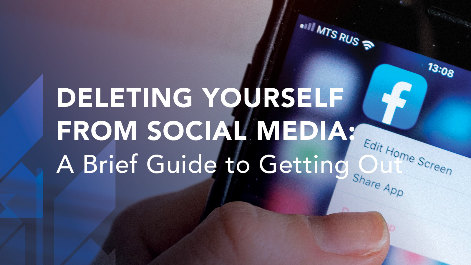 Deleting Yourself From Social Media A Brief Guide to Get Out