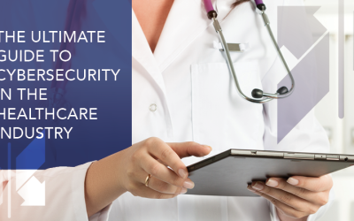 The Ultimate Guide to Cybersecurity in the Healthcare Industry