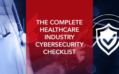 The Complete Healthcare Industry Cybersecurity Checklist