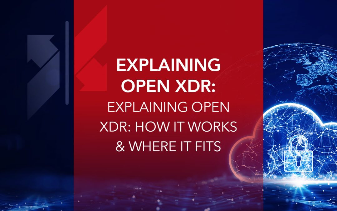 Explaining Open XDR: How It Works & Where It Fits