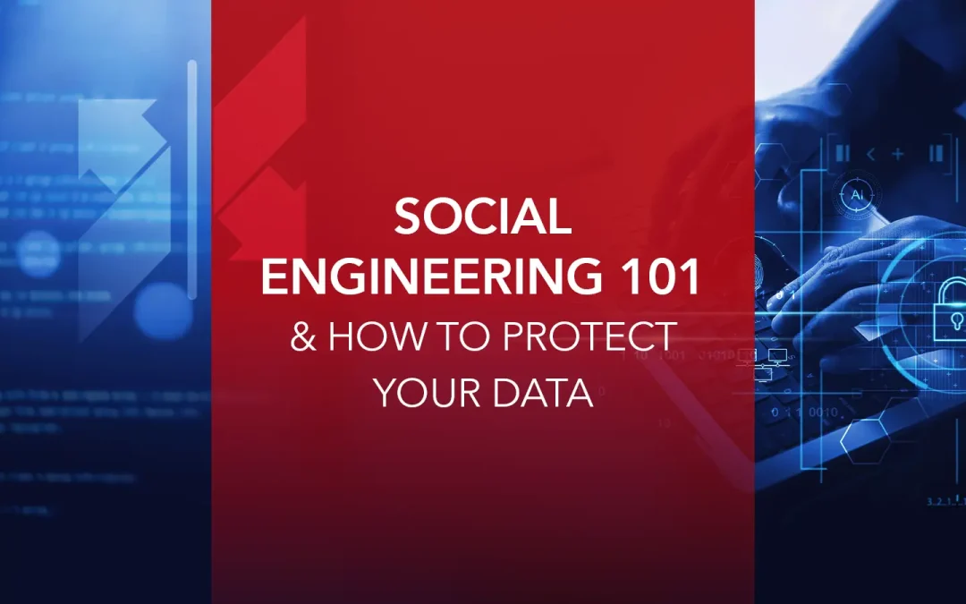 Social Engineering 101 (& How to Protect Your Data)