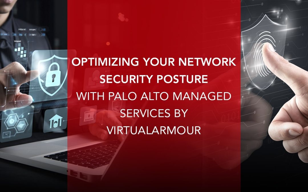Optimizing Your Network Security Posture with Managed Support for Palo Alto Infrastructure