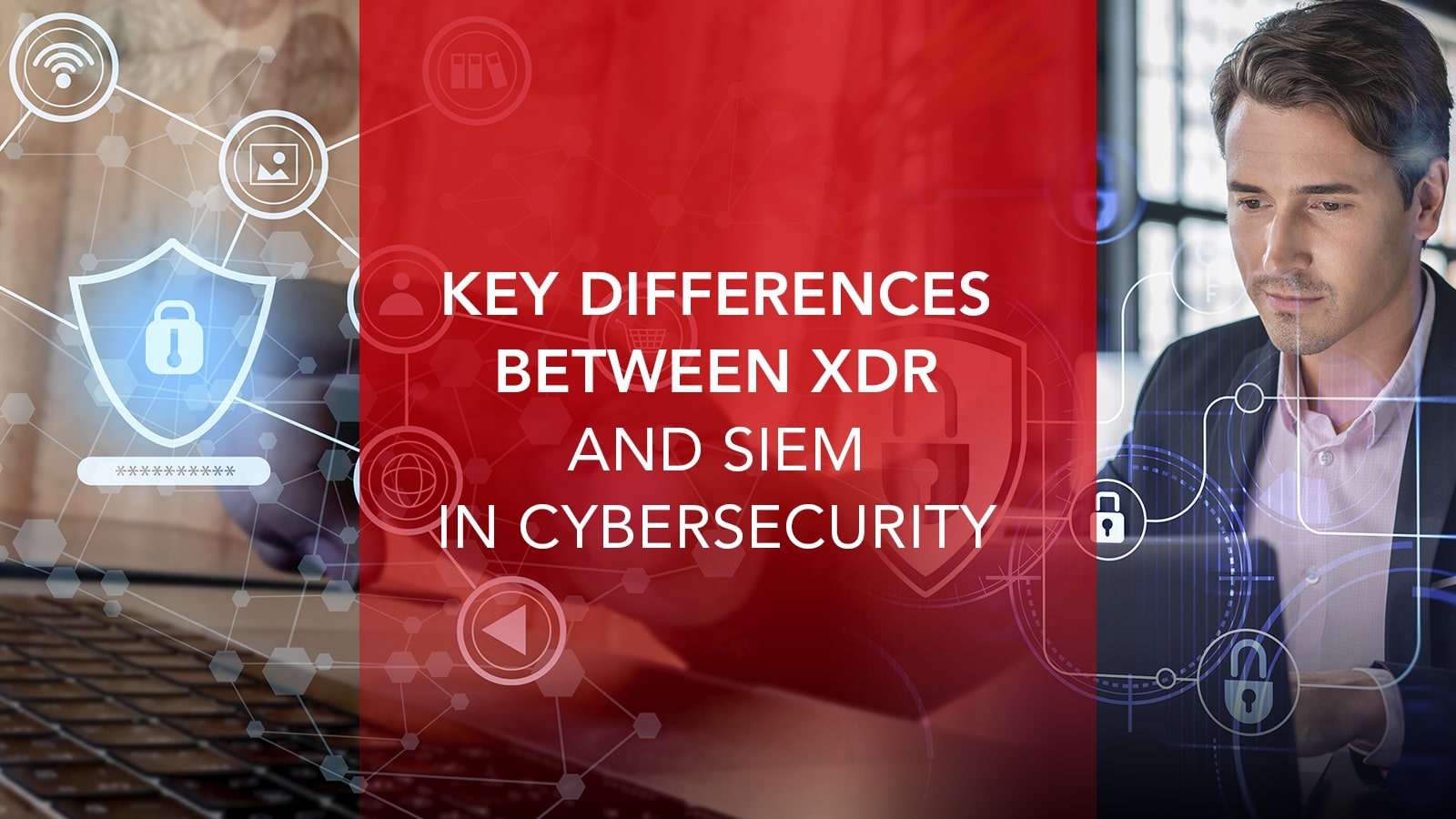 Key Differences between XDR and SIEM in Cybersecurity