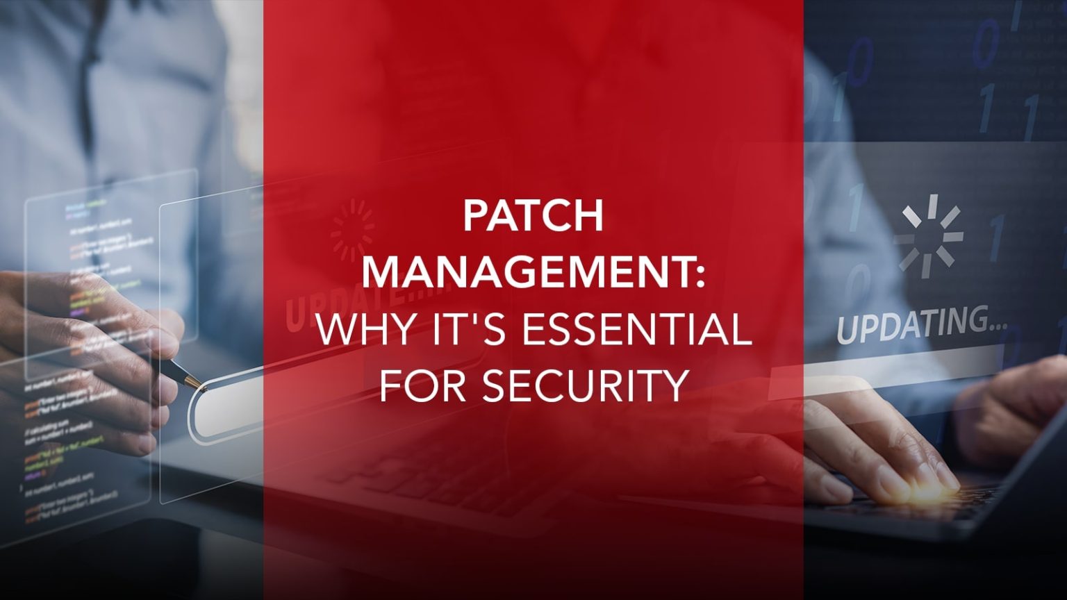 Why Patch Management Is Critical for Cybersecurity and Compliance